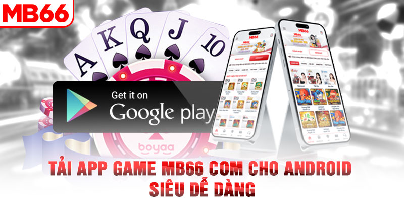 Tải app game MB66 com cho android siêu dễ dàng&nbsp;