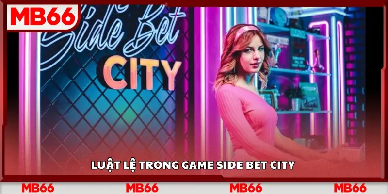 Luật lệ trong game Side Bet City&nbsp;